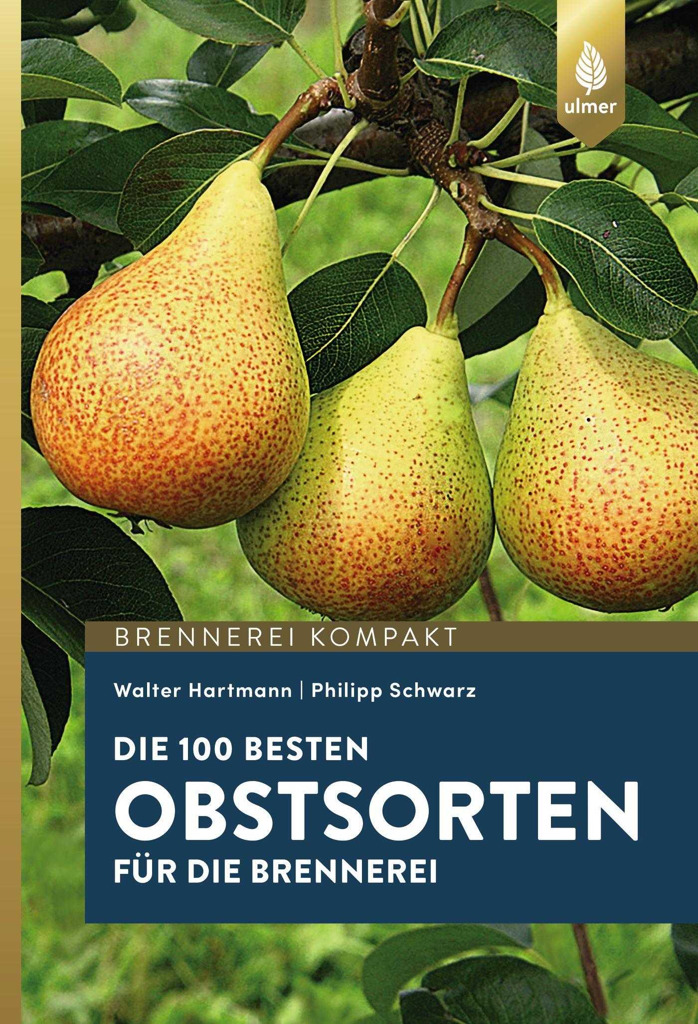 Cover: 9783818603397 | Die 100 besten Obstsorten für die Brennerei | Walter Hartmann (u. a.)