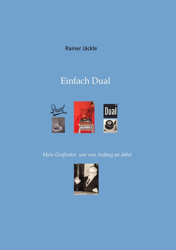 Cover: 9783745041941 | Einfach Dual | Mein Großvater war von Anfang an dabei | Rainer Jäckle