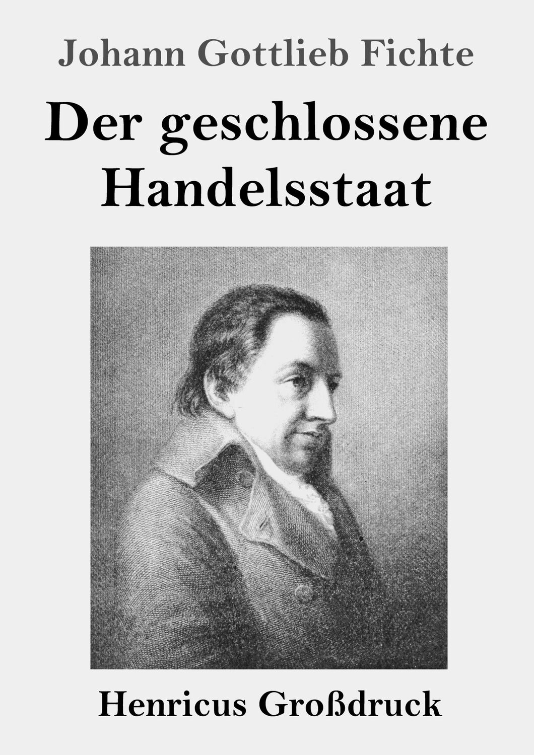 Cover: 9783847847397 | Der geschlossene Handelsstaat (Großdruck) | Johann Gottlieb Fichte