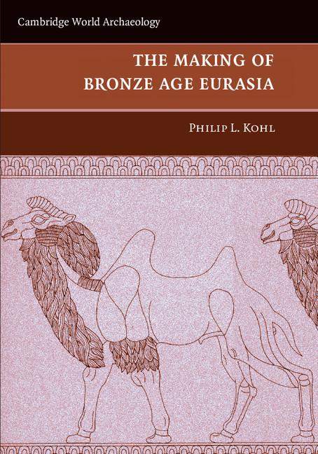 Cover: 9780521130158 | The Making of Bronze Age Eurasia | Philip L. Kohl | Taschenbuch | 2009