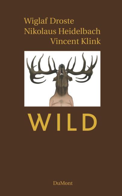 Cover: 9783832196059 | Wild | Wiglaf Droste (u. a.) | Buch | 162 S. | Deutsch | 2010