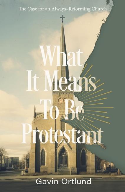 Cover: 9780310156321 | What It Means to Be Protestant | Gavin Ortlund | Taschenbuch | 2024