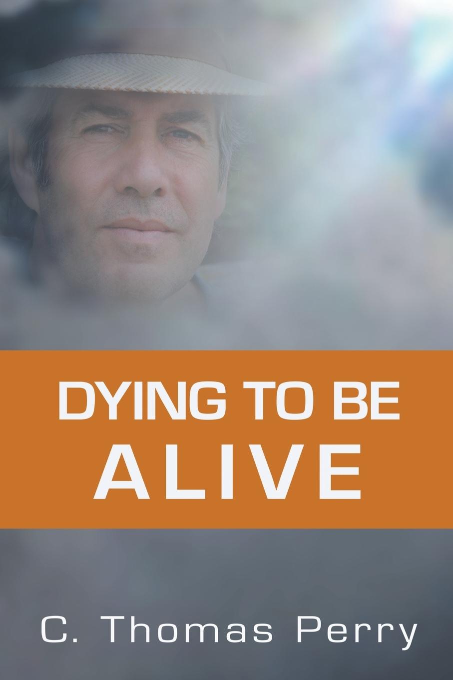 Cover: 9781503509245 | Dying to Be Alive | C. Thomas Perry | Taschenbuch | Englisch | 2015