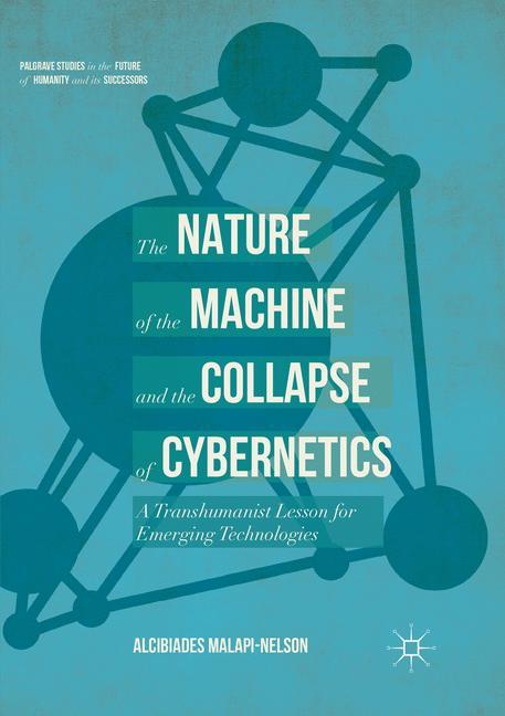 Cover: 9783319854120 | The Nature of the Machine and the Collapse of Cybernetics | Buch | vii