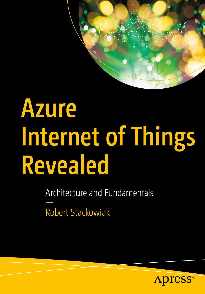 Cover: 9781484254691 | Azure Internet of Things Revealed | Architecture and Fundamentals | xv