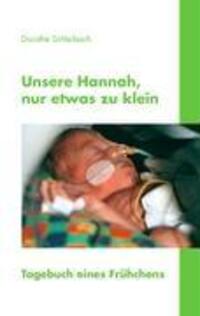 Cover: 9783833421099 | Unsere Hannah, nur etwas zu klein | Tagebuch eines Frühchens | Buch