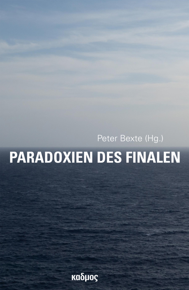 Cover: 9783865994912 | Paradoxien des Finalen | Peter Bexte | Taschenbuch | 256 S. | Deutsch