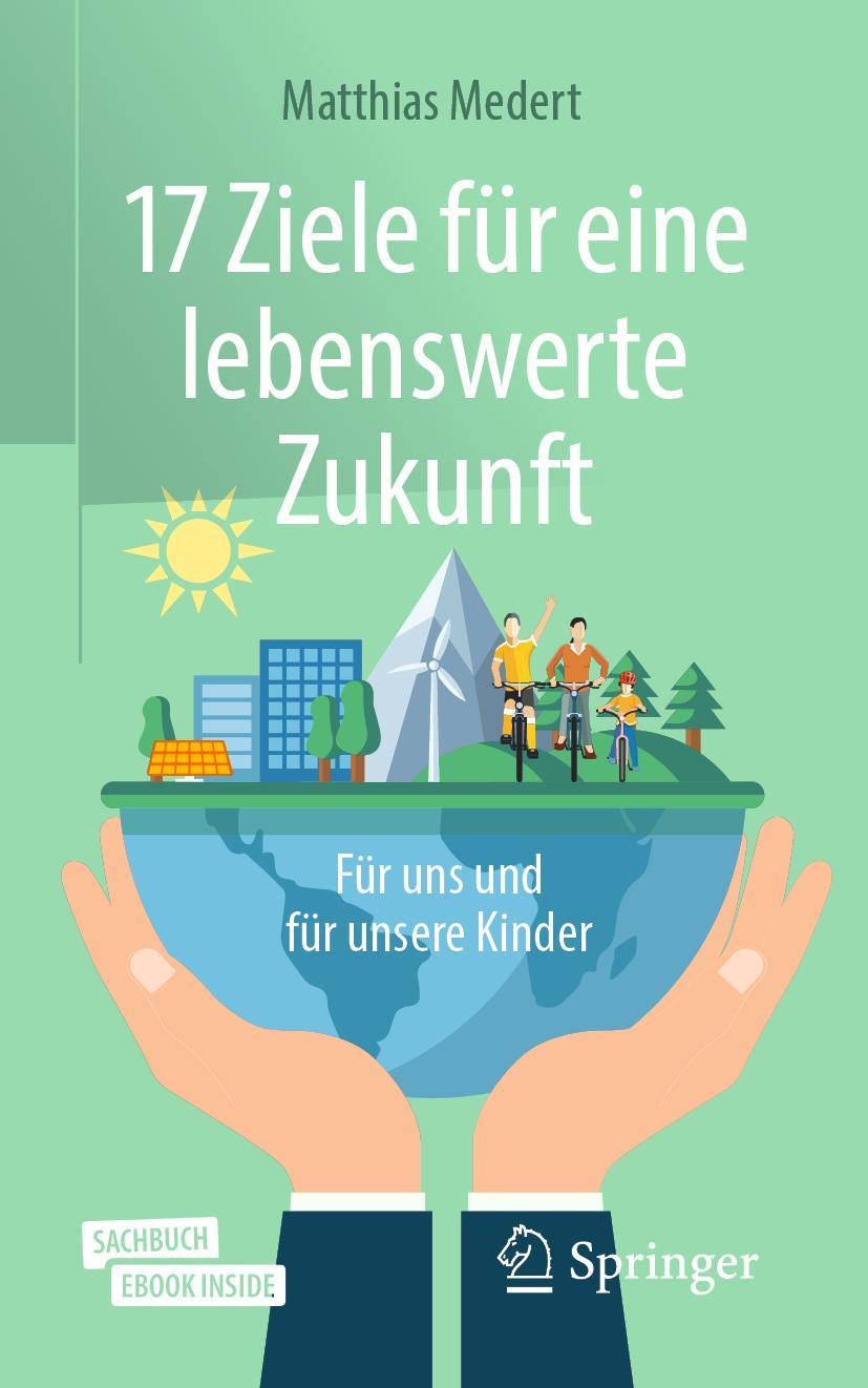 Cover: 9783662614679 | 17 Ziele für eine lebenswerte Zukunft | Für uns und für unsere Kinder