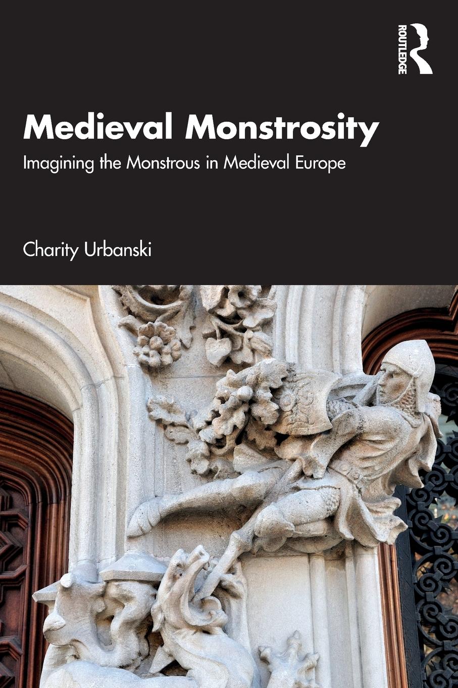 Cover: 9780367197421 | Medieval Monstrosity | Imagining the Monstrous in Medieval Europe