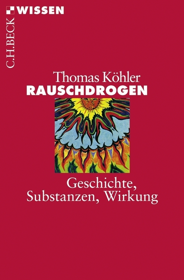 Cover: 9783406562457 | Rauschdrogen | Geschichte, Substanzen, Wirkung | Thomas Köhler | Buch