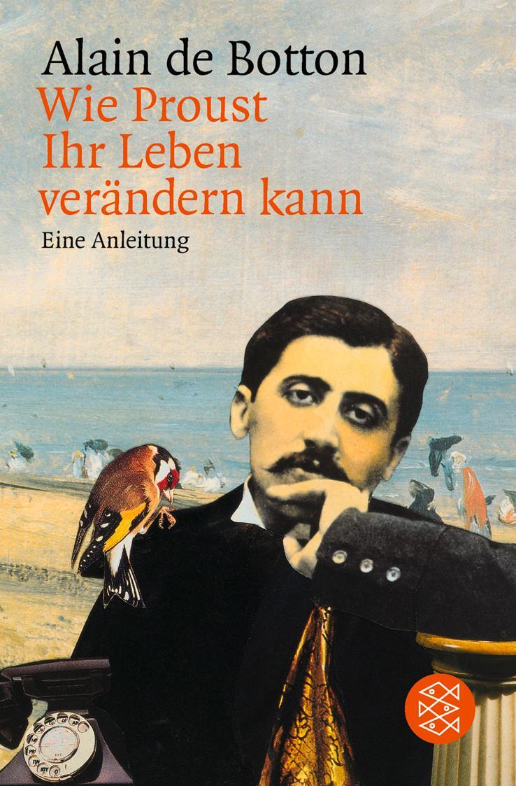 Cover: 9783596137343 | Wie Proust Ihr Leben verändern kann | Eine Anleitung | Alain de Botton