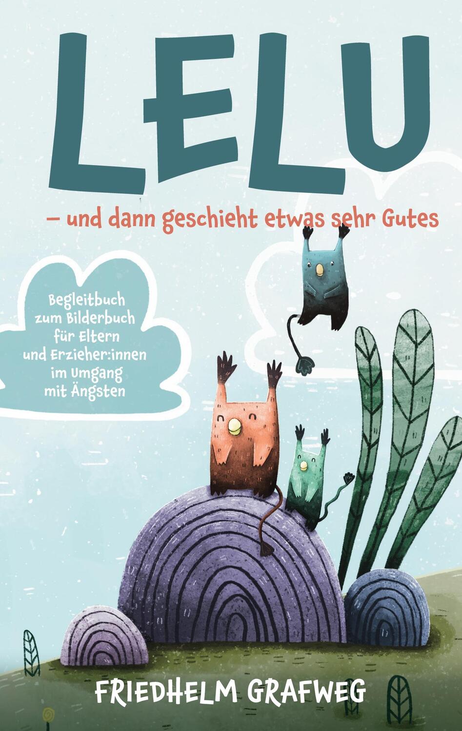 Cover: 9783757870812 | Lelu - und dann geschieht etwas sehr Gutes | Friedhelm Grafweg | Buch