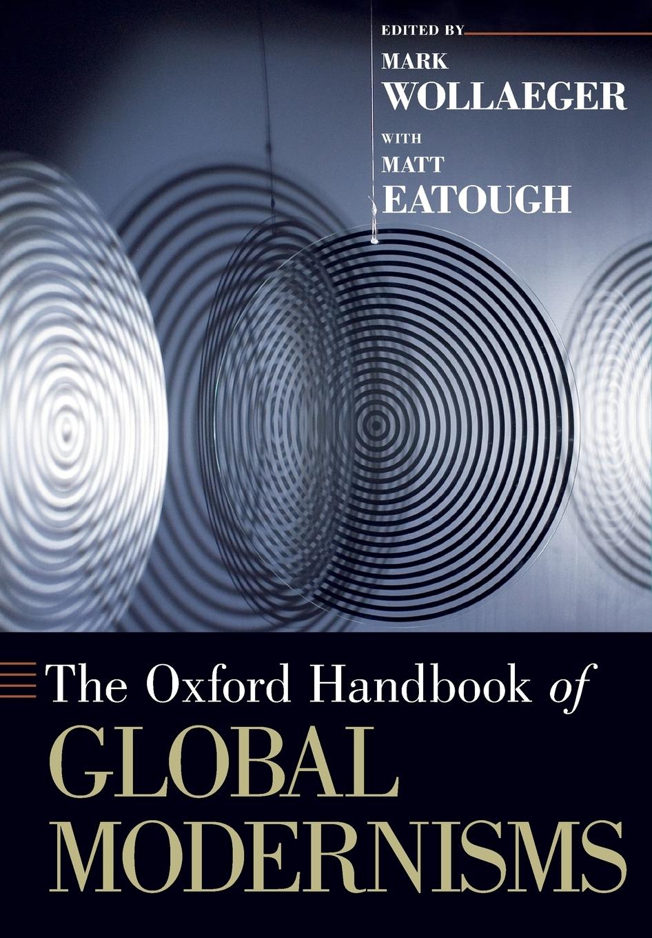 Cover: 9780199324705 | The Oxford Handbook of Global Modernisms | Mark Wollaeger | Buch