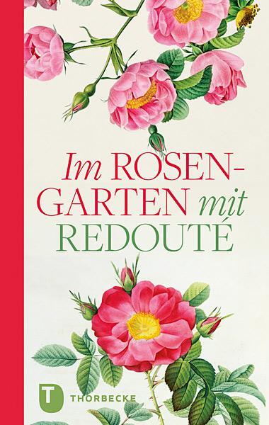 Cover: 9783799506144 | Im Rosengarten | mit Redouté | Pierre-Joseph Redouté | Buch | 64 S.