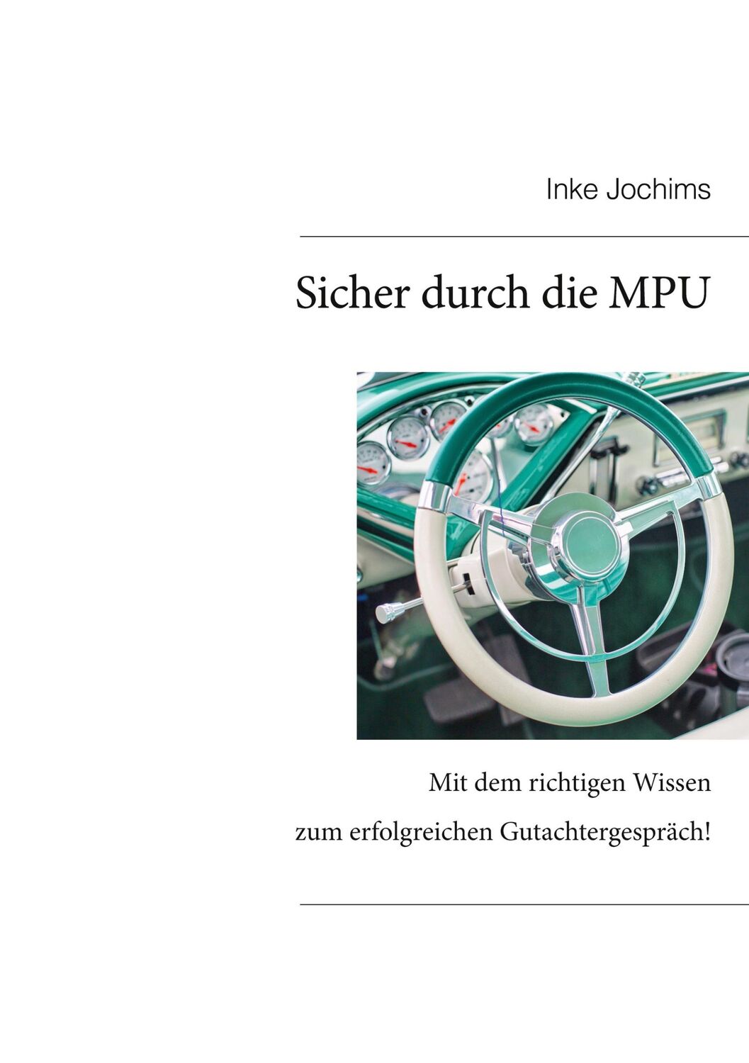 Cover: 9783749428267 | Sicher durch die MPU | Inke Jochims | Taschenbuch | Paperback | 132 S.