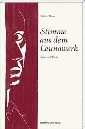 Cover: 9783954626137 | Stimme aus dem Leunawerk | Verse und Prosa | Walter Bauer | Buch