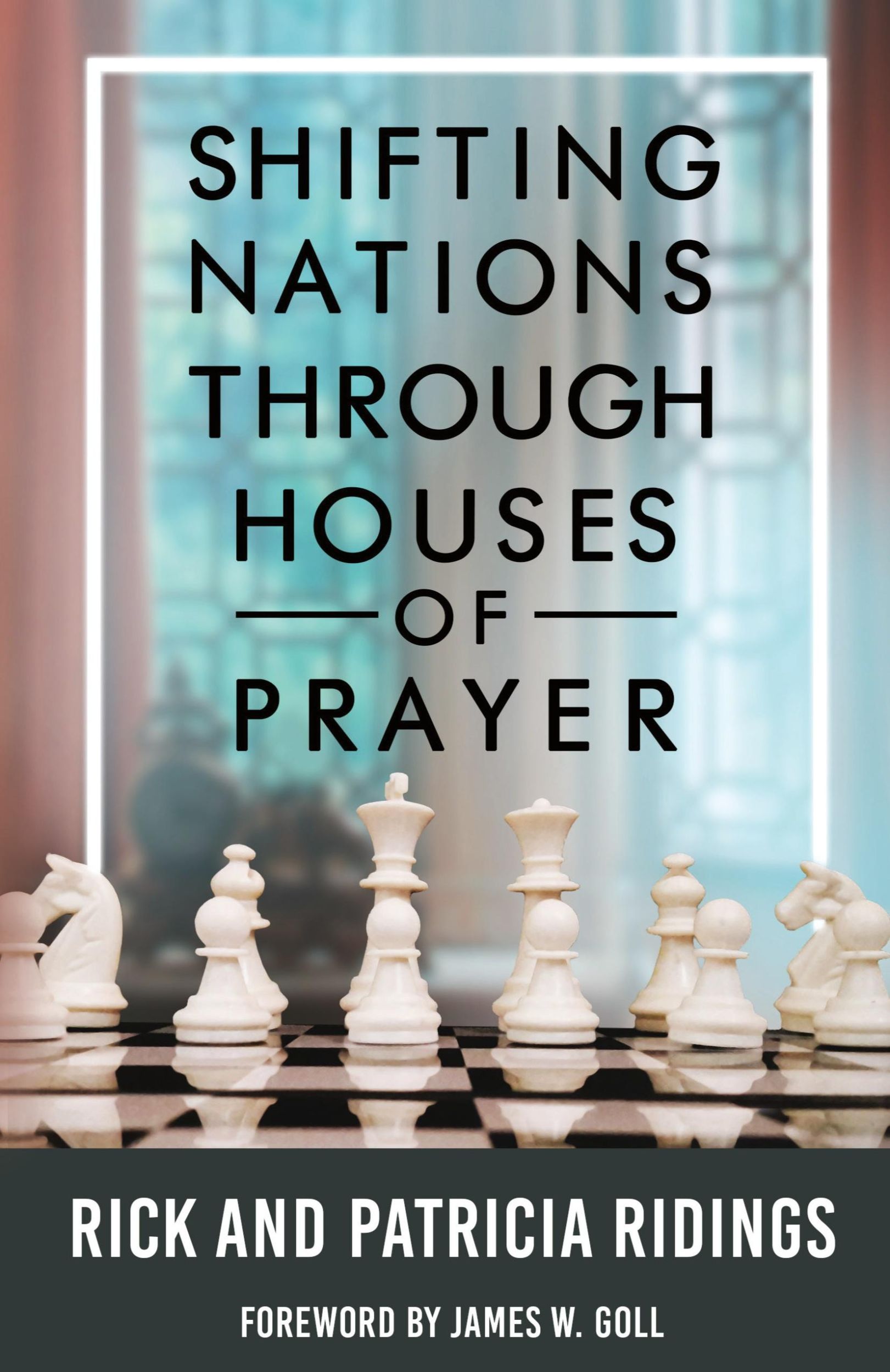 Cover: 9780648011699 | Shifting Nations Through Houses of Prayer | Rick and Patricia Ridings