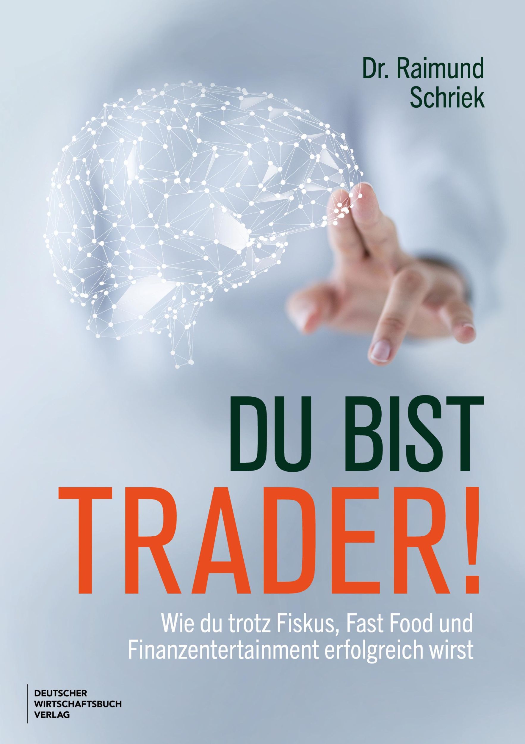 Cover: 9783690660006 | Du bist Trader! | Raimund Schriek | Buch | Einband - fest (Hardcover)