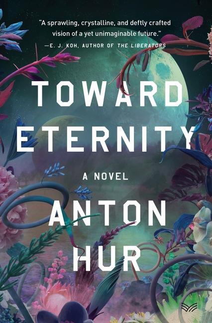 Cover: 9780063344488 | Toward Eternity | Anton Hur | Buch | Englisch | 2024 | HarperCollins