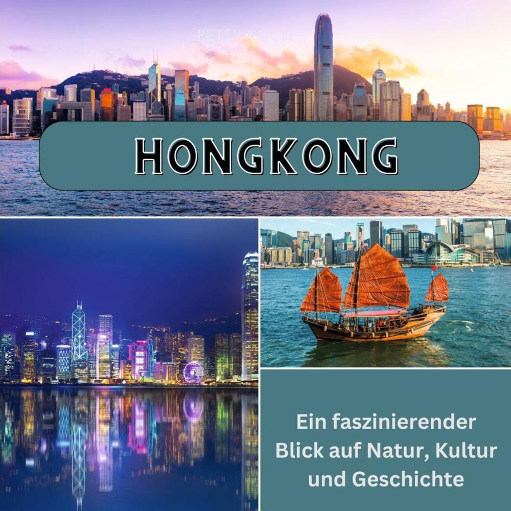 Cover: 9783750565869 | Hongkong | Ein faszinierender Blick auf Natur, Kultur und Geschichte