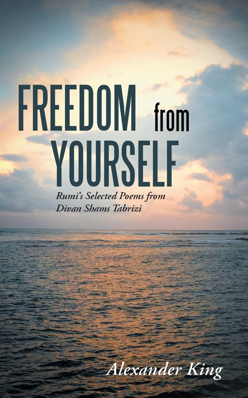 Cover: 9781452524276 | Freedom from Yourself | Rumi's Selected Poems from Divan Shams Tabrizi