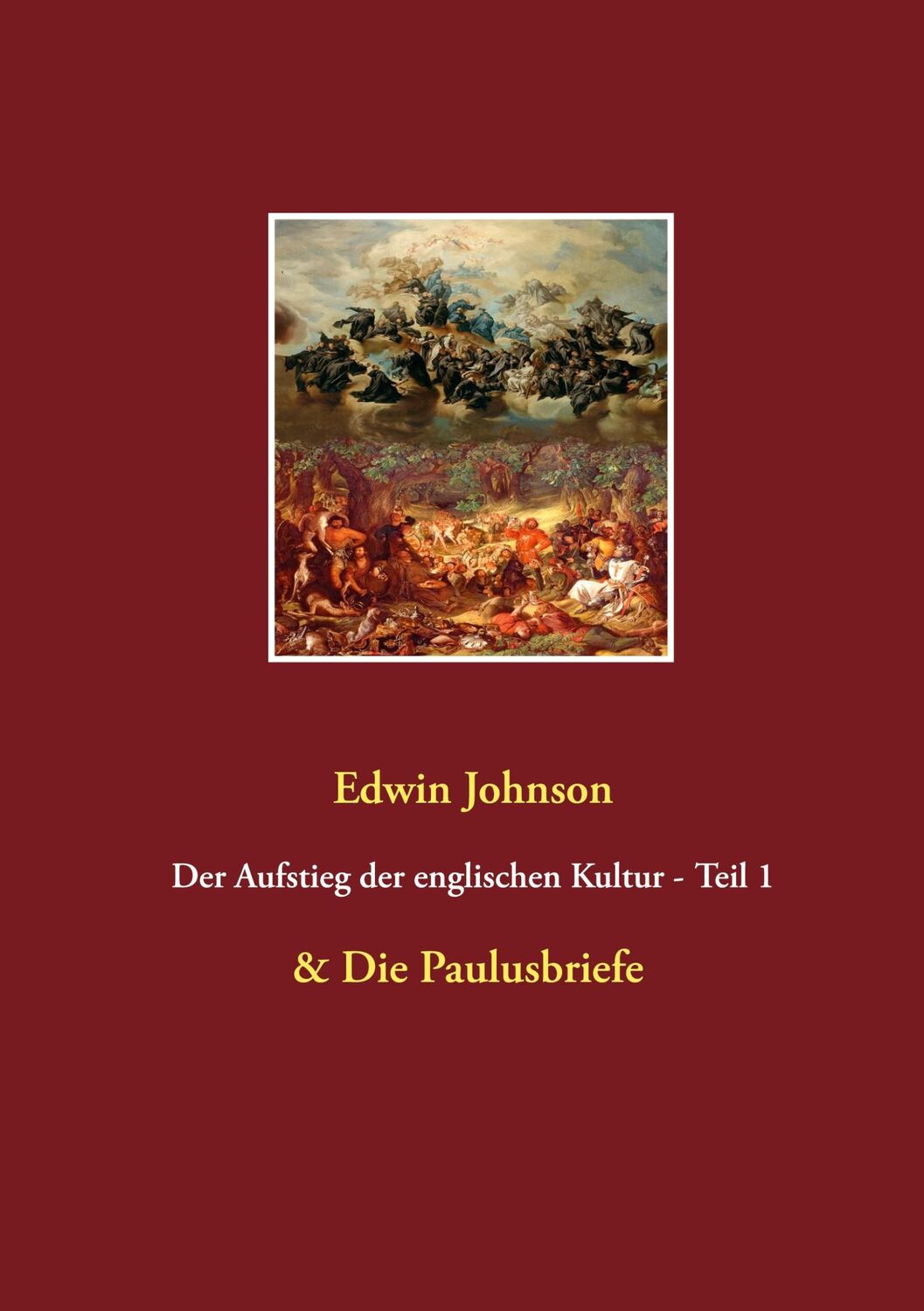 Cover: 9783752608205 | Der Aufstieg der englischen Kultur Teil 1 &amp; Die Paulusbriefe | Johnson