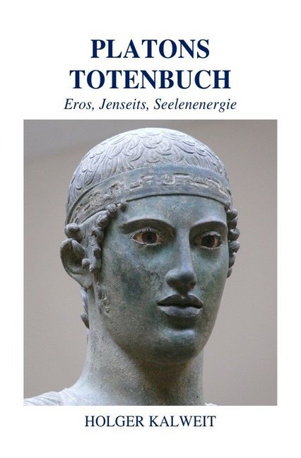 Cover: 9783741888076 | Platons Totenbuch | Eros, Jenseits, Seelenenergie | Holger Kalweit