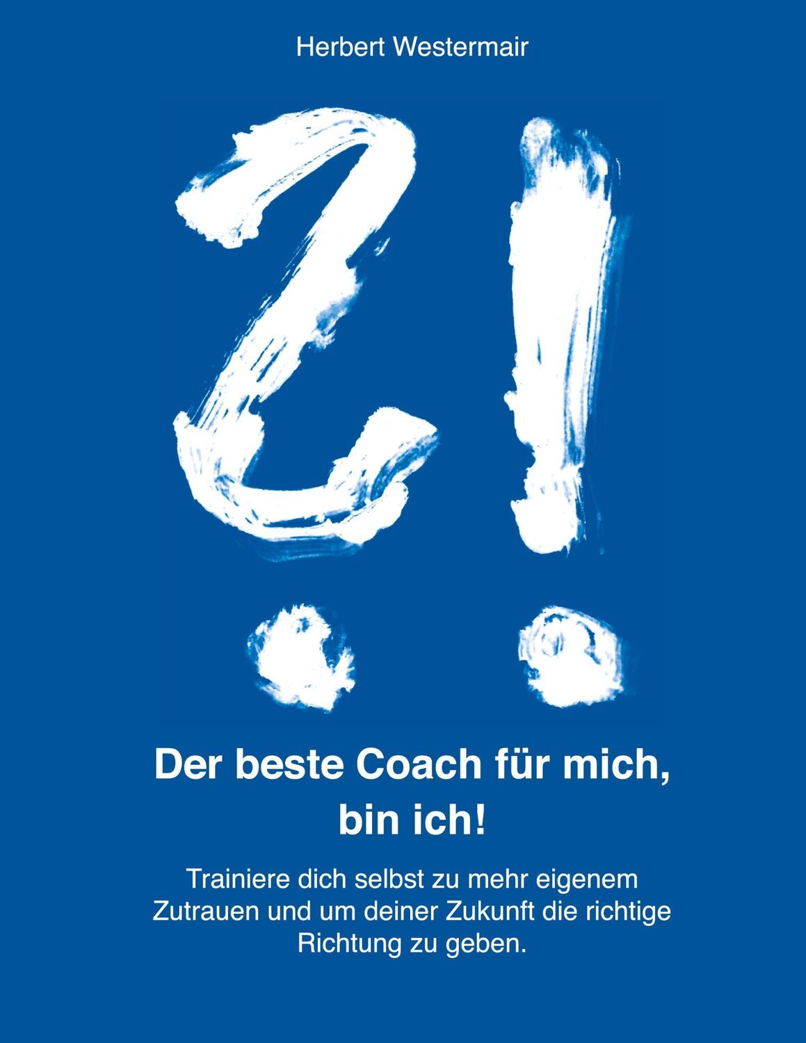 Cover: 9783962293574 | Der beste Coach für mich, bin ich! | Herbert Westermair | Buch | 2022