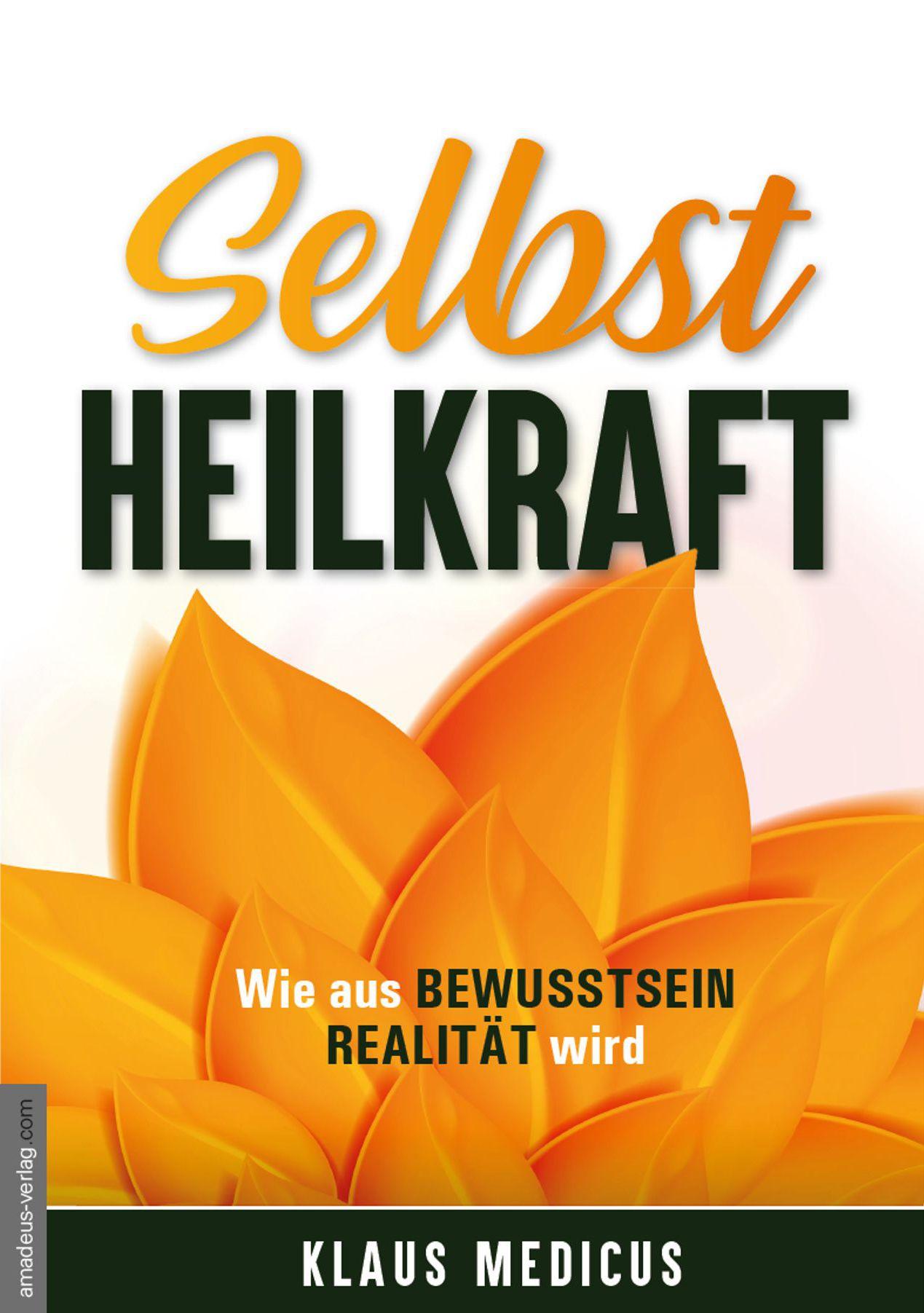 Cover: 9783938656747 | Selbstheilkraft | Wie aus Bewusstsein Realität wird | Klaus Medicus