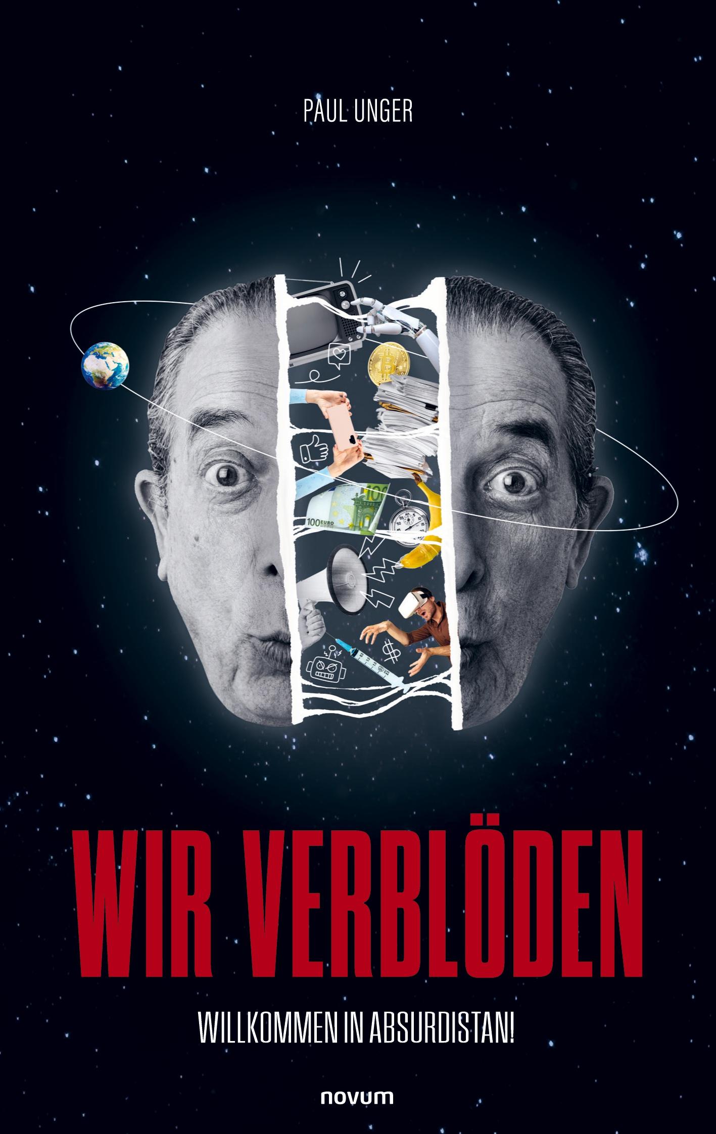 Cover: 9783903468931 | Wir verblöden | Willkommen in Absurdistan! | Paul Unger | Taschenbuch