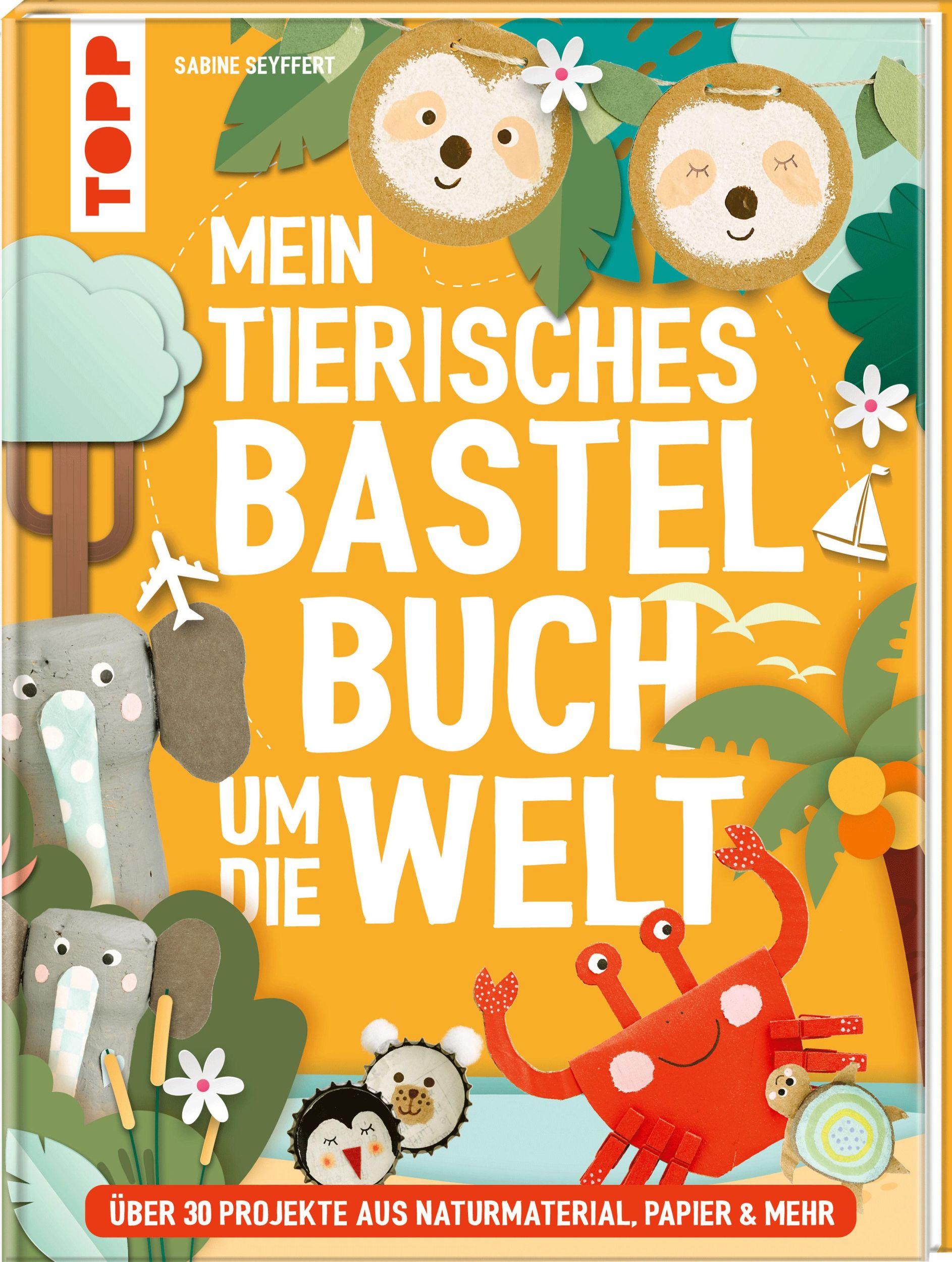 Cover: 9783735891969 | Mein tierisches Bastelbuch um die Welt | Sabine Seyffert | Buch | 2025