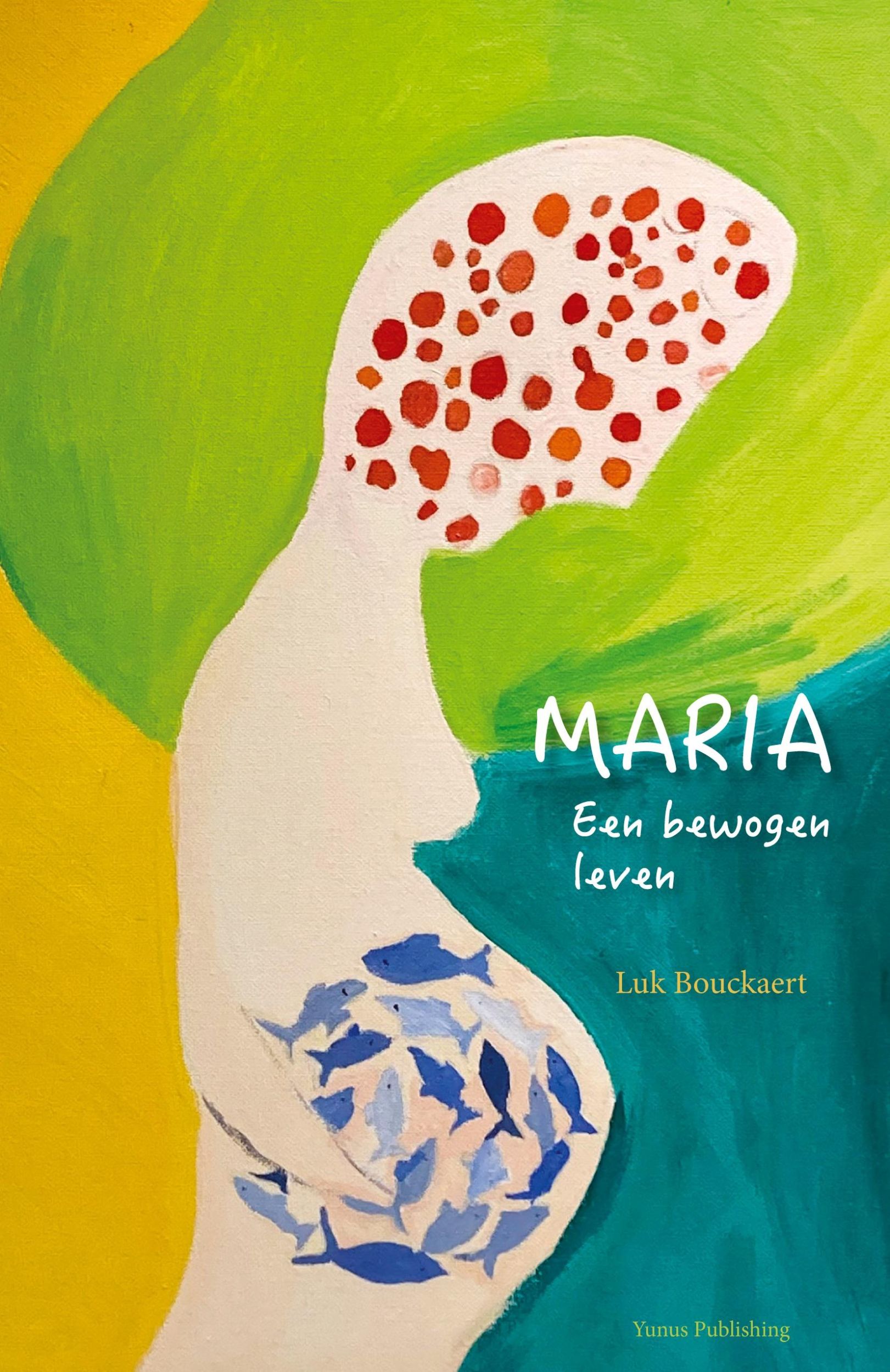 Cover: 9789492689269 | Maria | Een bewogen leven | Luk Bouckaert | Taschenbuch | 2023