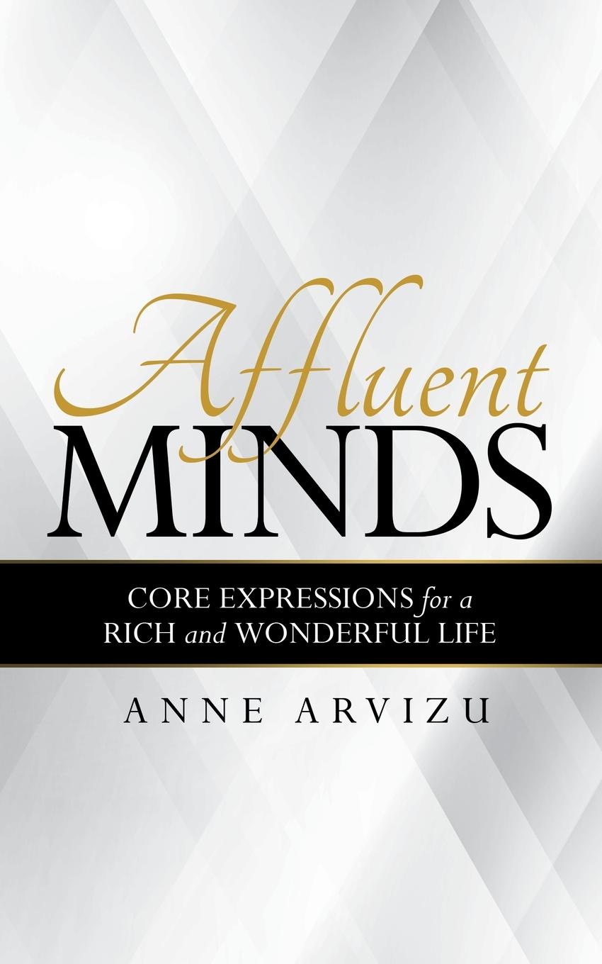 Cover: 9781480891296 | Affluent Minds | Core Expressions for a Rich and Wonderful Life | Buch