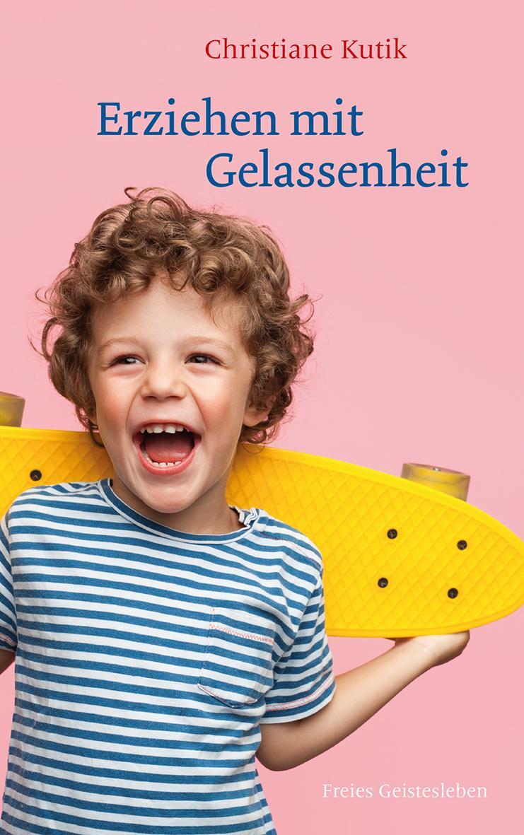 Cover: 9783772528804 | Erziehen mit Gelassenheit | Zwölf Kraftquellen für das Familienleben