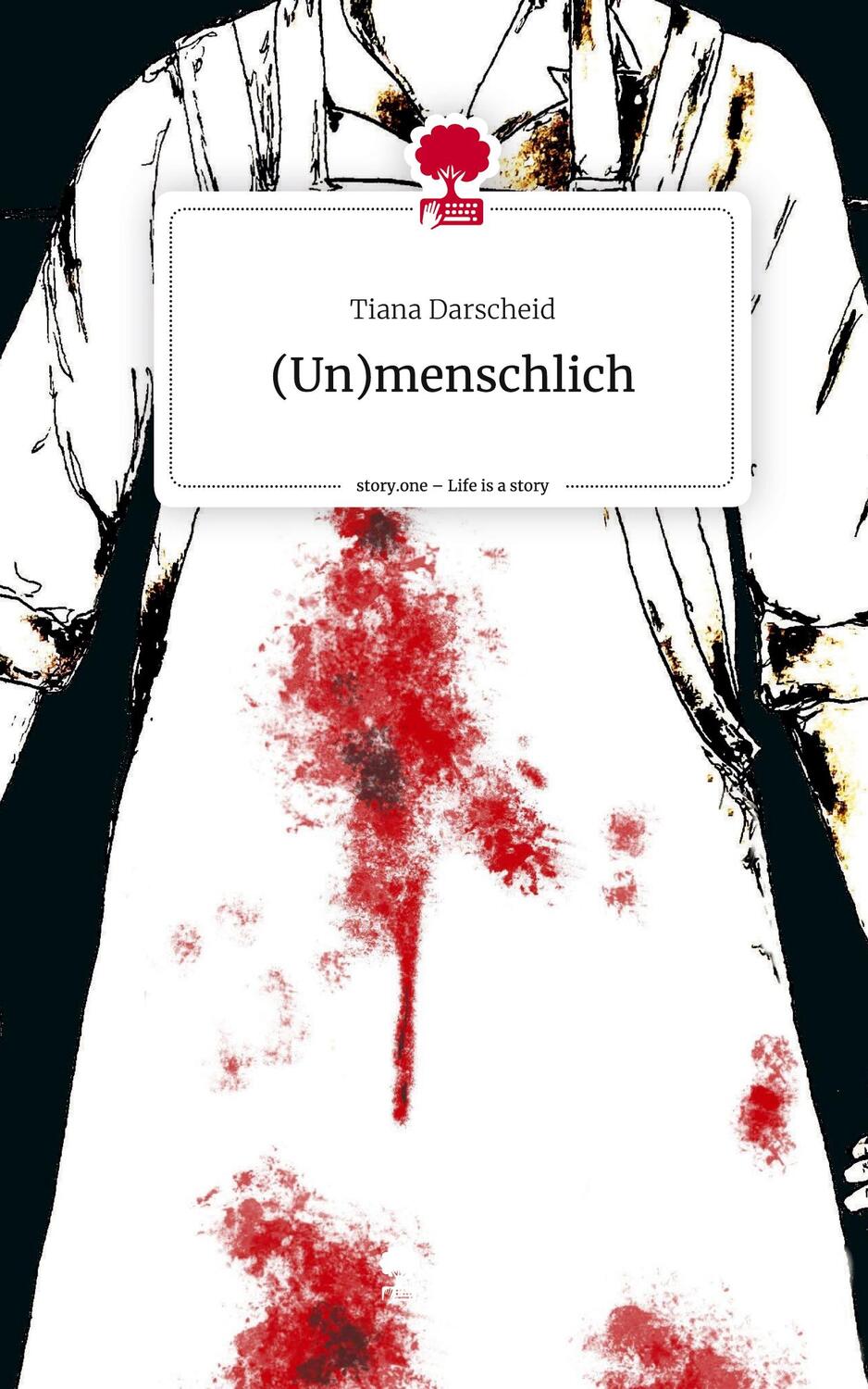 Cover: 9783711553973 | (Un)menschlich. Life is a Story - story.one | Tiana Darscheid | Buch