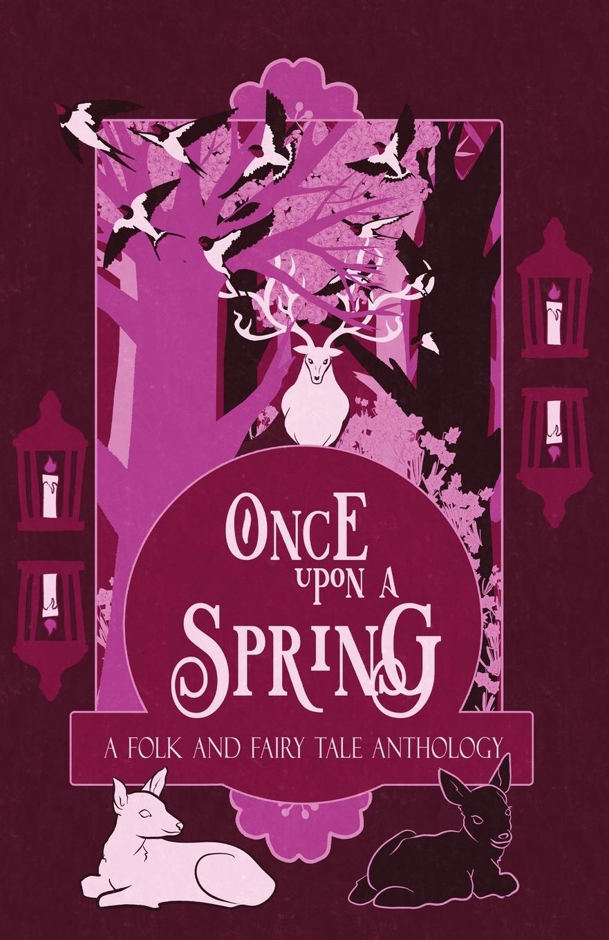 Cover: 9781914210167 | Once Upon a Spring | A Folk and Fairy Tale Anthology | Ella T. Holmes