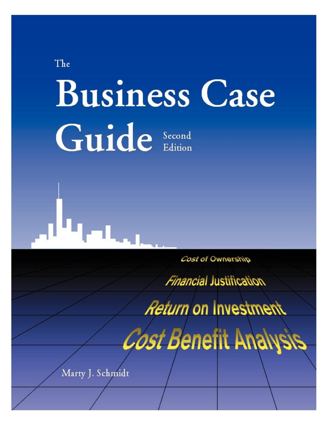 Cover: 9781929500017 | The Business Case Guide | Marty J. Schmidt | Taschenbuch | Englisch