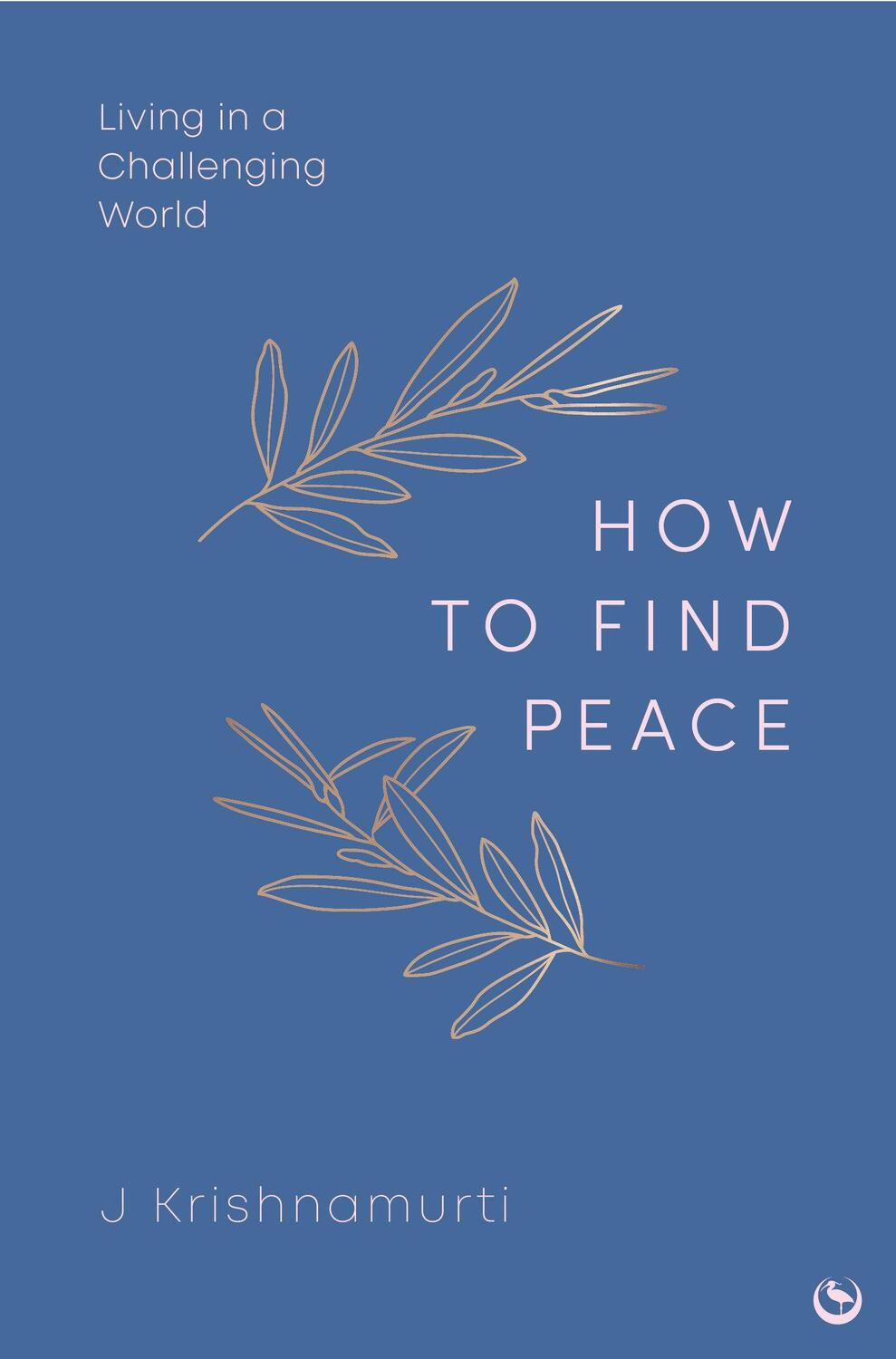 Cover: 9781786789303 | How to Find Peace | Living in a Challenging World | Jiddu Krishnamurti