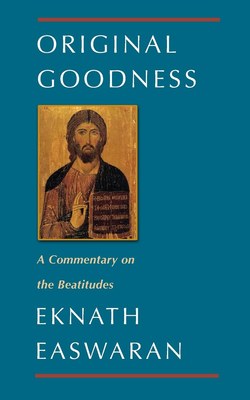 Cover: 9780915132911 | Original Goodness | A Commentary on the Beatitudes | Eknath Easwaran