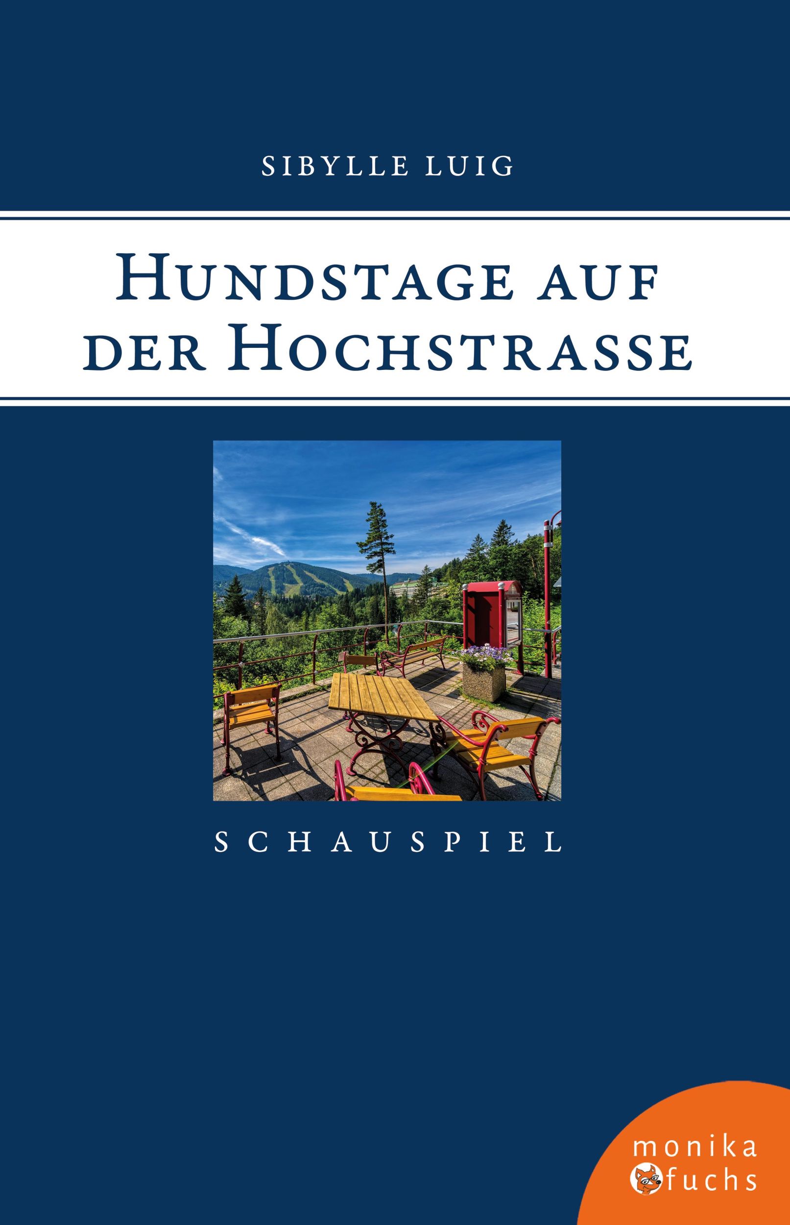 Cover: 9783947066742 | Hundstage auf der Hochstraße | Schauspiel in fünf Akten | Sibylle Luig