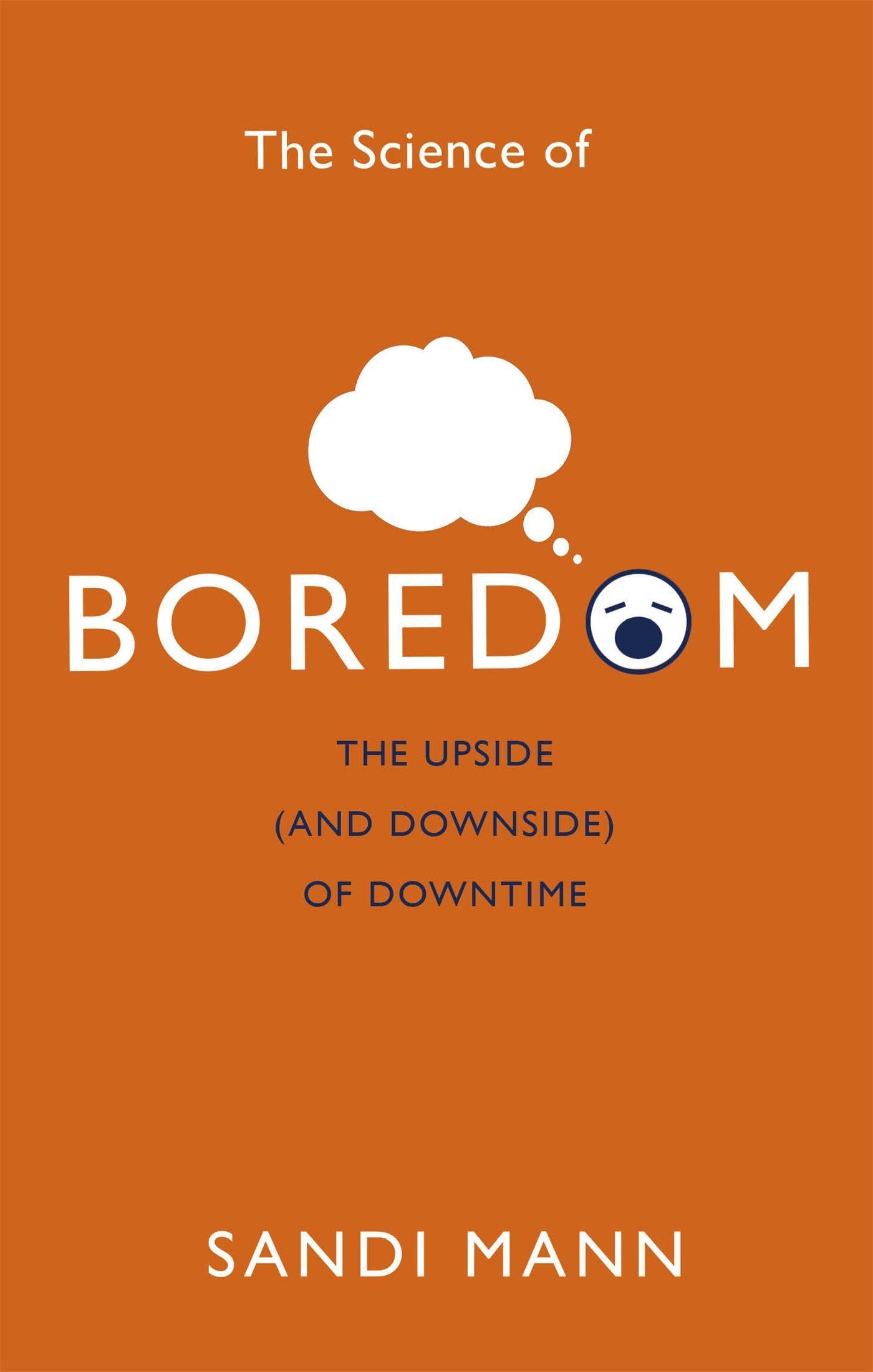 Cover: 9781472135988 | The Science of Boredom | The Upside (and Downside) of Downtime | Mann