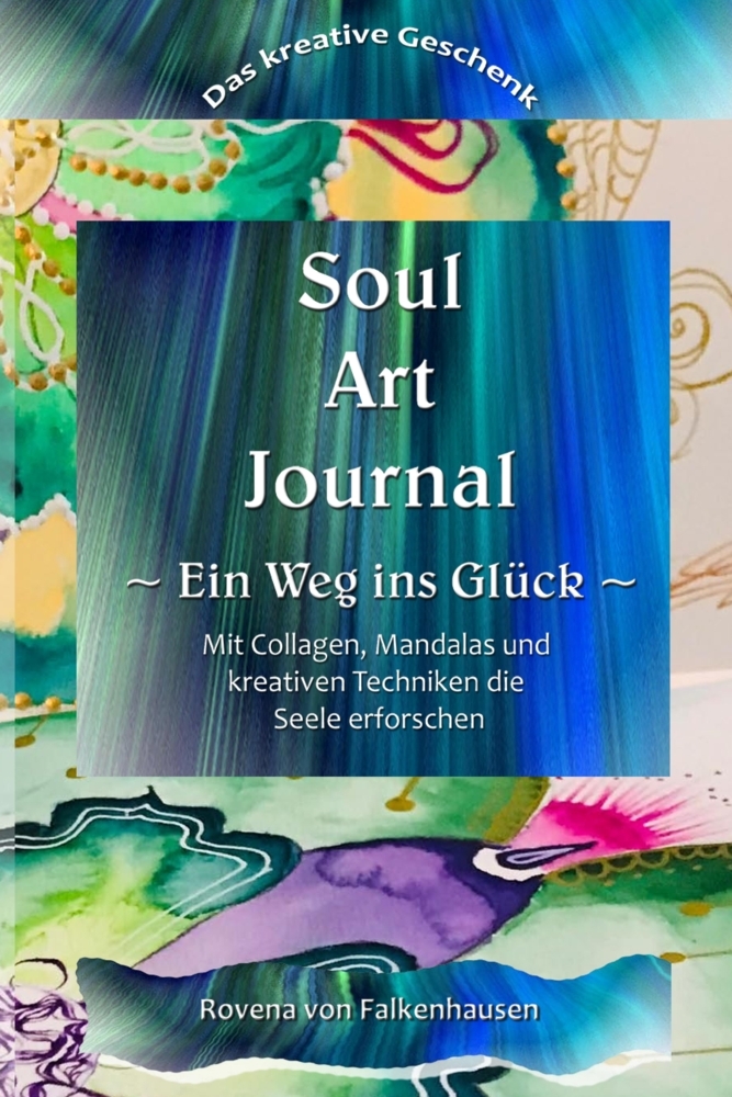 Cover: 9783347970014 | Soul-Art-Journal | Rovena von Falkenhausen | Taschenbuch | 80 S.