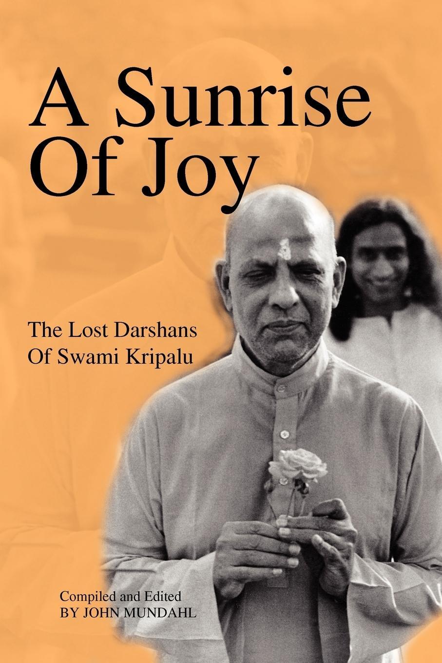 Cover: 9781936940257 | A Sunrise Of Joy | The Lost Darshans Of Swami Kripalu | Swami Kripalu