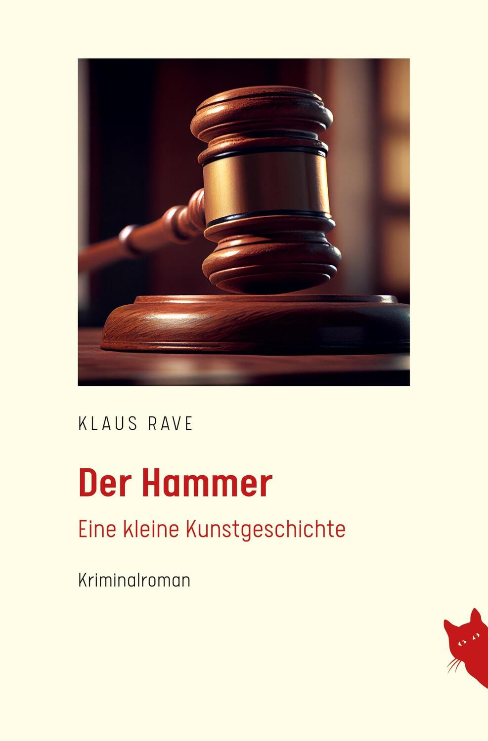 Cover: 9783910563001 | Der Hammer | Eine kleine Kunstgeschichte | Klaus Rave | Taschenbuch