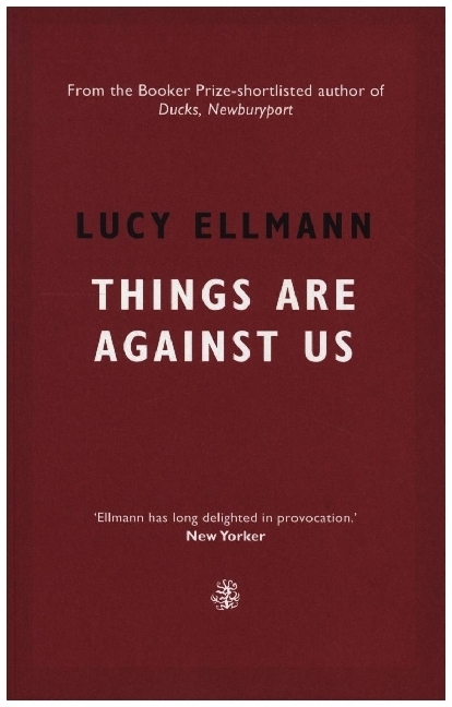 Cover: 9781913111137 | Things Are Against Us | Lucy Ellmann | Taschenbuch | 198 S. | Englisch