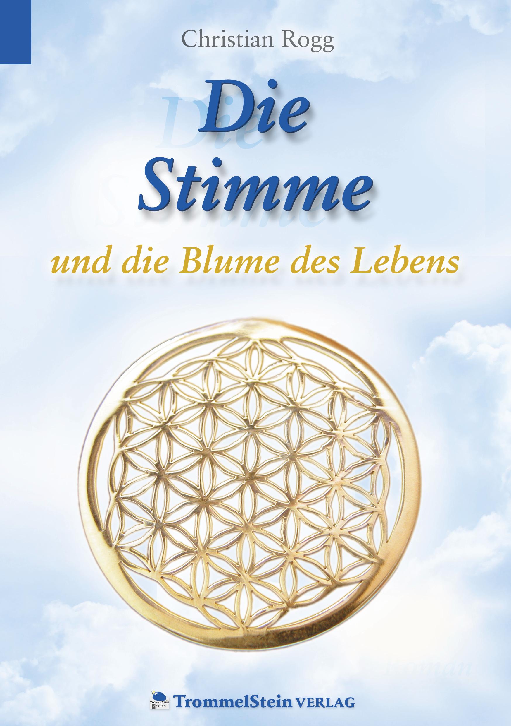 Cover: 9783000553271 | Die Stimme und die Blume des Lebens | Christian Rogg | Taschenbuch