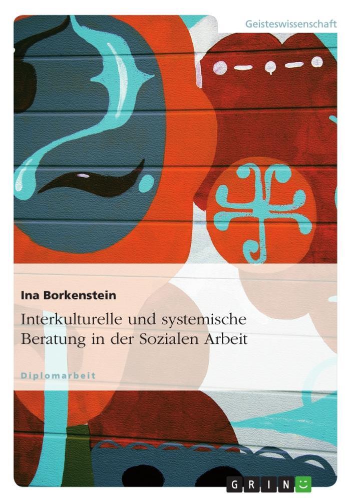 Cover: 9783638934534 | Interkulturelle und systemische Beratung in der Sozialen Arbeit | Buch