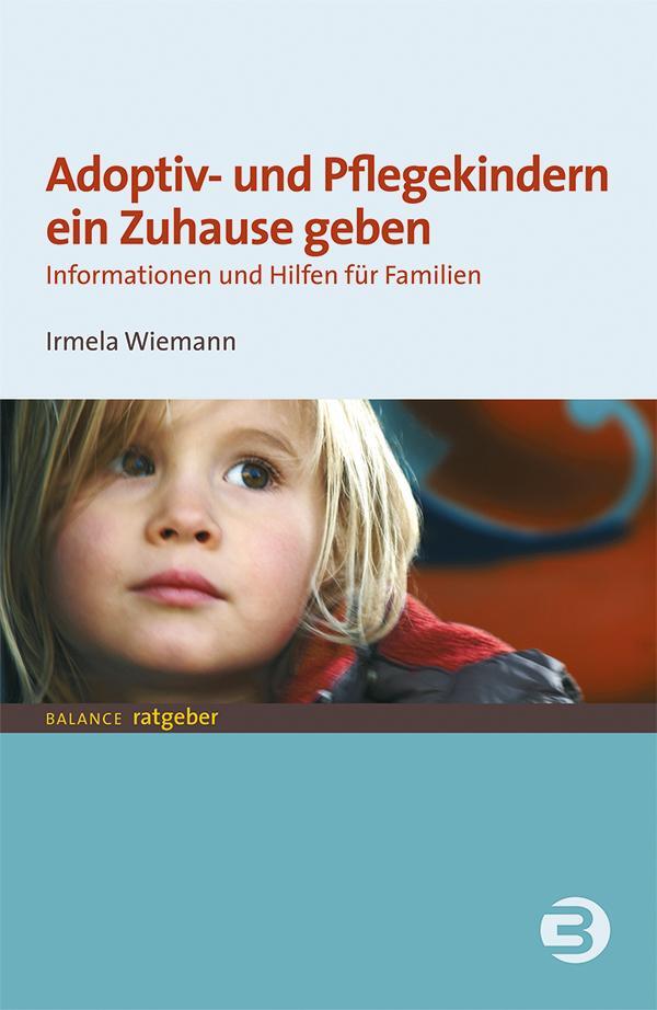 Cover: 9783867392877 | Adoptiv- und Pflegekindern ein Zuhause geben | Irmela Wiemann | Buch