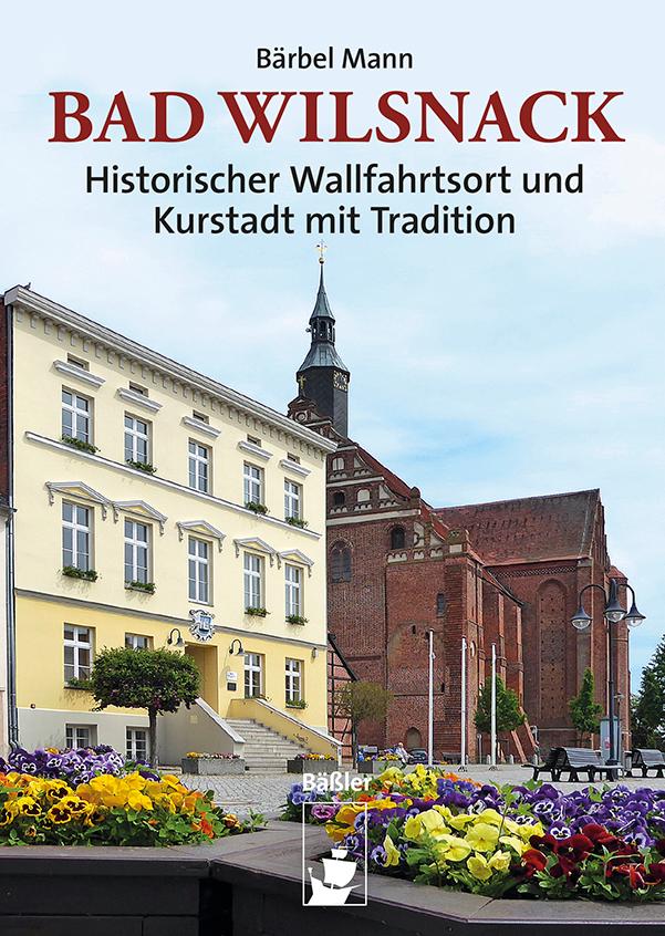 Cover: 9783910447417 | Bad Wilsnack | Historischer Wallfahrtsort und Kurstadt mit Tradition