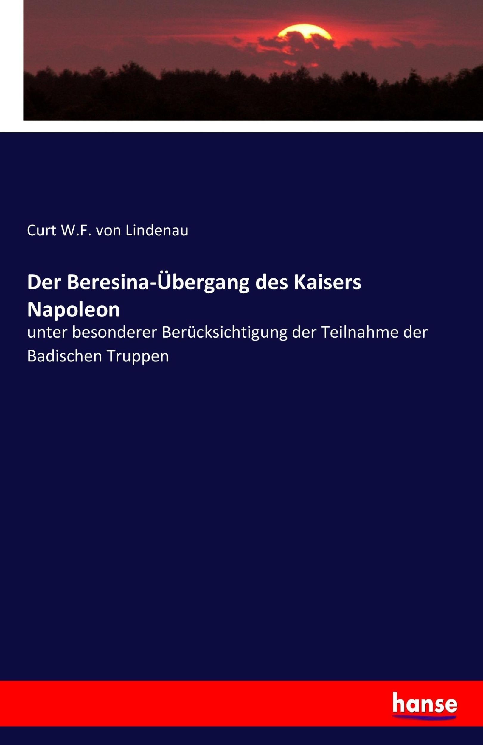 Cover: 9783743626768 | Der Beresina-Übergang des Kaisers Napoleon | Curt W. F. von Lindenau